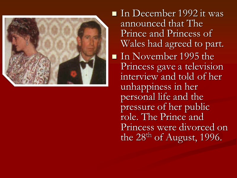 In December 1992 it was announced that The Prince and Princess of Wales had